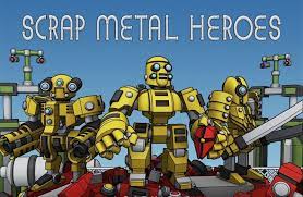 Scrap Meatal Heros